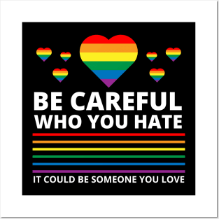 Be Careful Who You Hate It Could Be Someone You Love Posters and Art